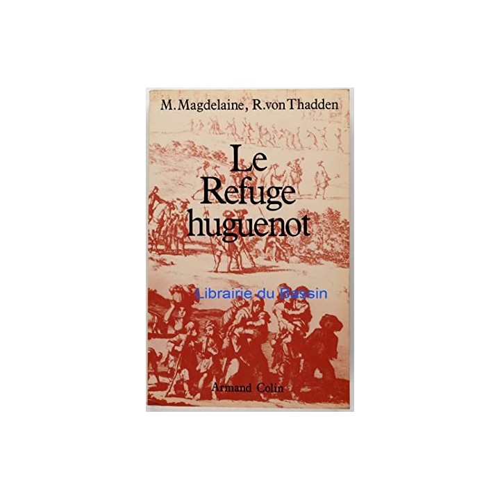 Le refuge hugenot - M. Magdelaine R. von Thadden